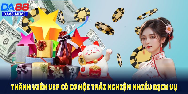 Thành viên VIP sẽ có cơ hội trải nghiệm nhiều dịch vụ giải trí với ưu đãi VIP Thành viên VIP sẽ có cơ hội trải nghiệm nhiều dịch vụ giải trí với ưu đãi VIP
