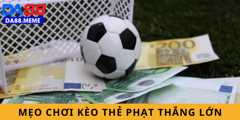 Mẹo chơi kèo thắng lớn DA88 Mẹo chơi kèo thắng lớn DA88
